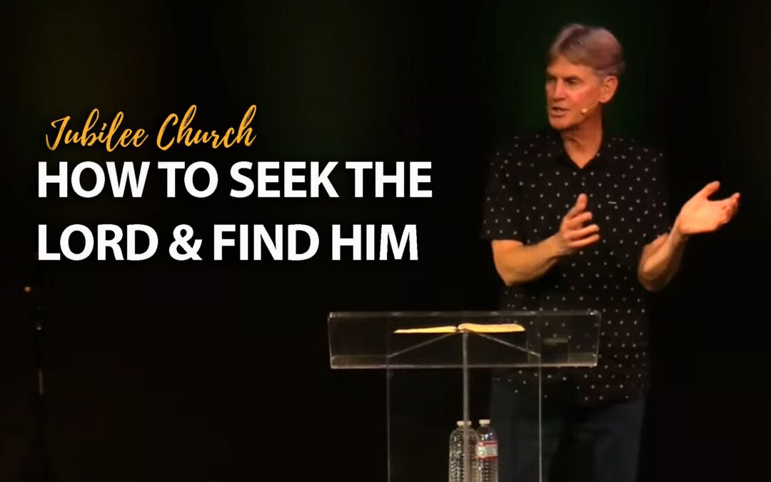 How to Seek the Lord and Find Him