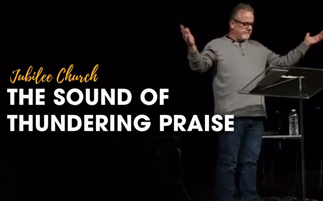 The Sound of Thundering Praise