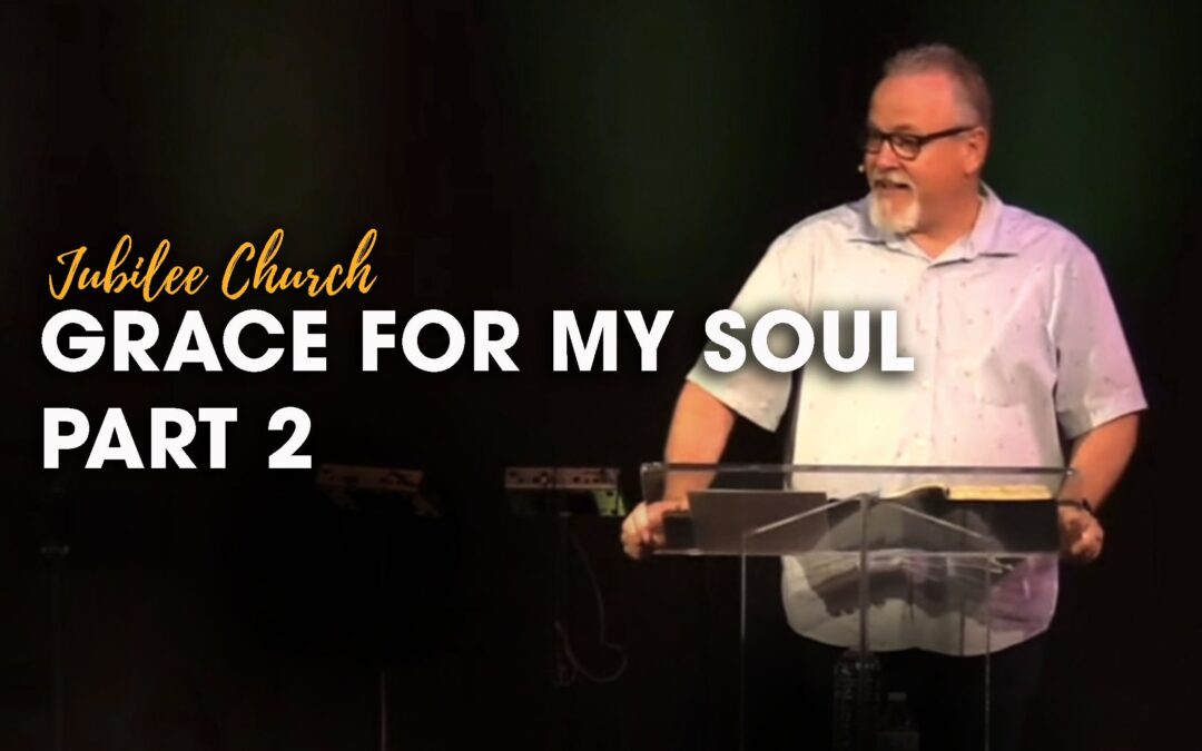 Grace For My Soul – Part 2