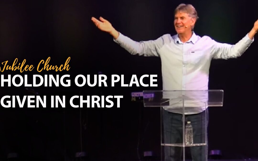Holding our Place given in Christ