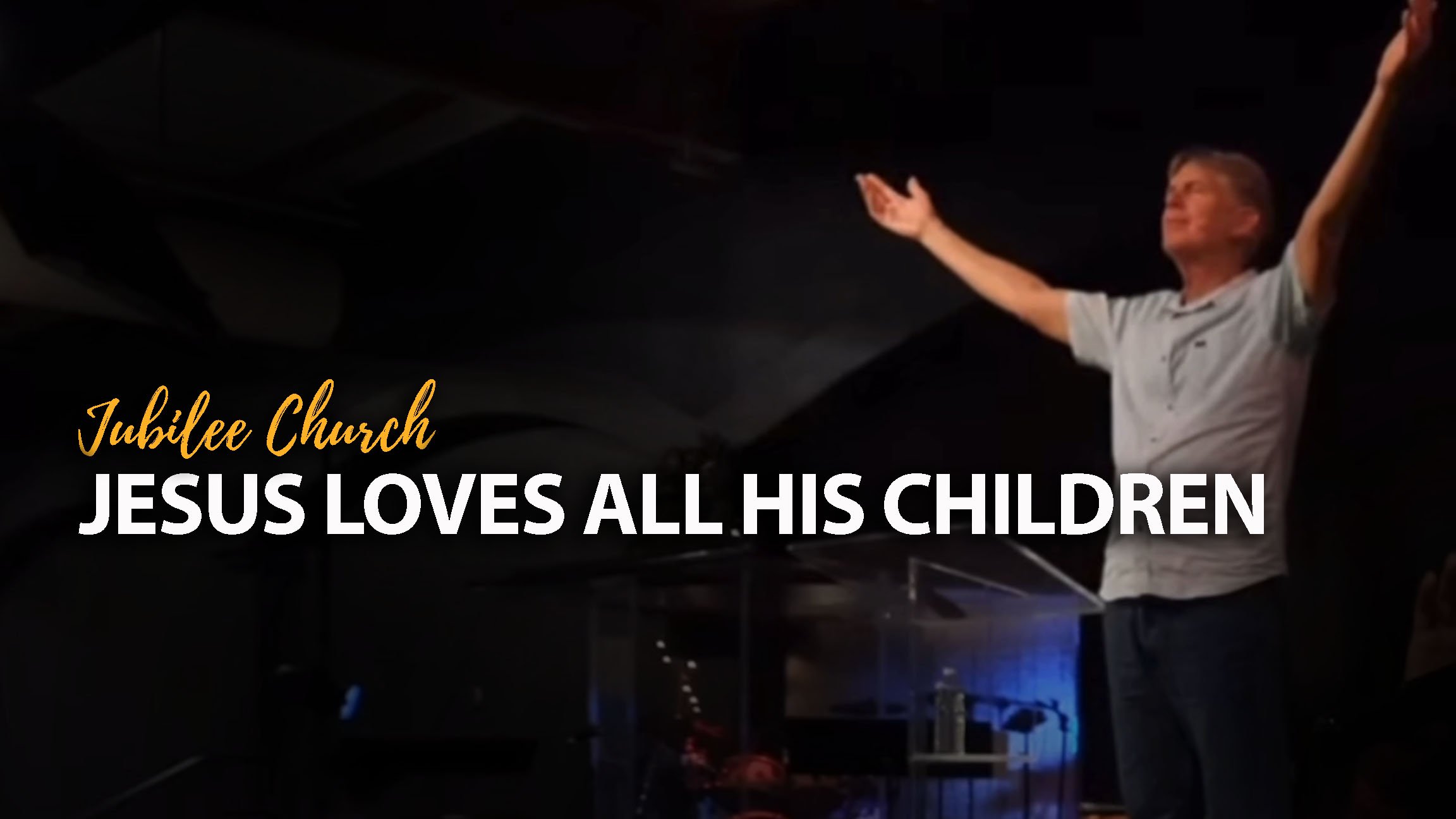 Jesus Loves ALL His Children