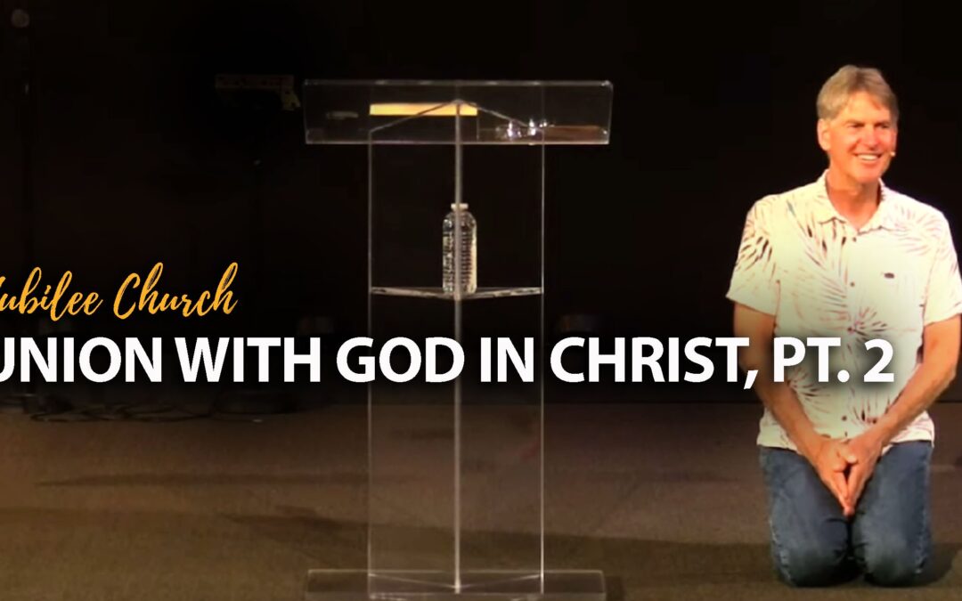 Union with God in Christ – Part 2
