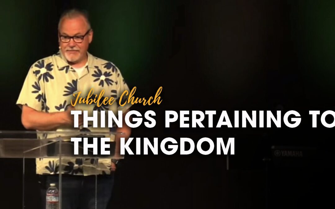 Things Pertaining to the Kingdom