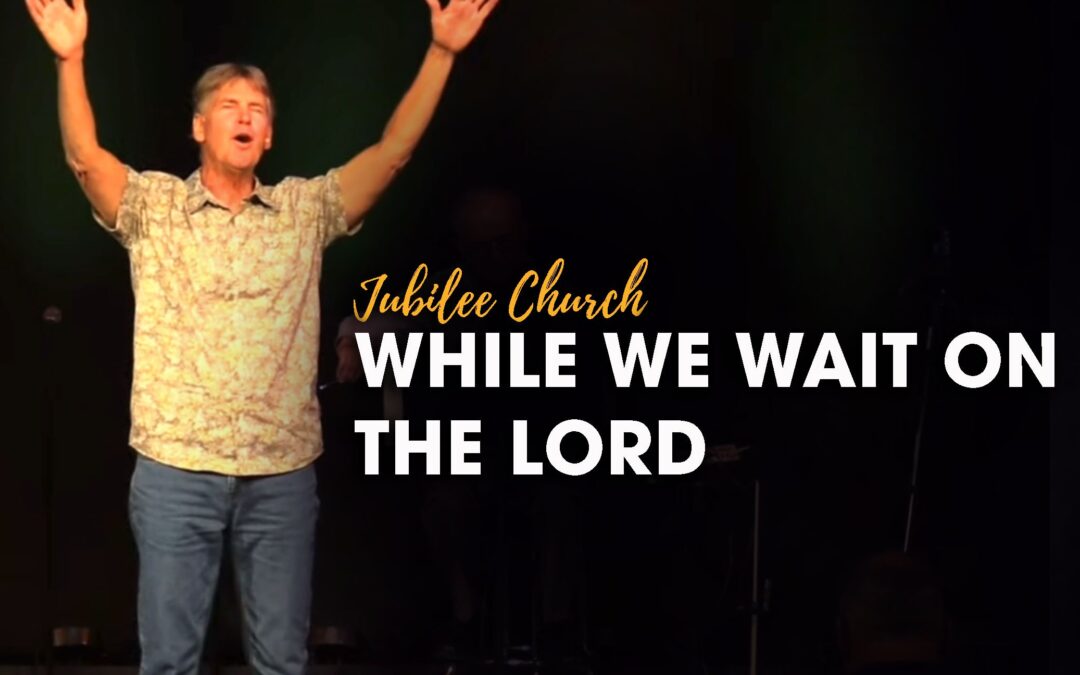 While We Wait on the Lord