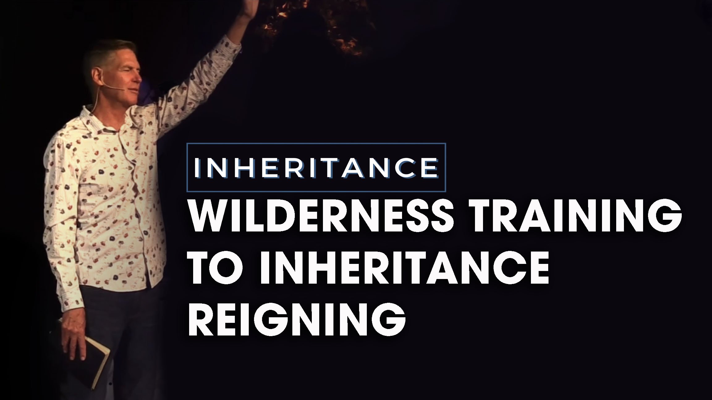 Inheritance Men’s Gathering – May – Wilderness Training to Inheritance Reigning