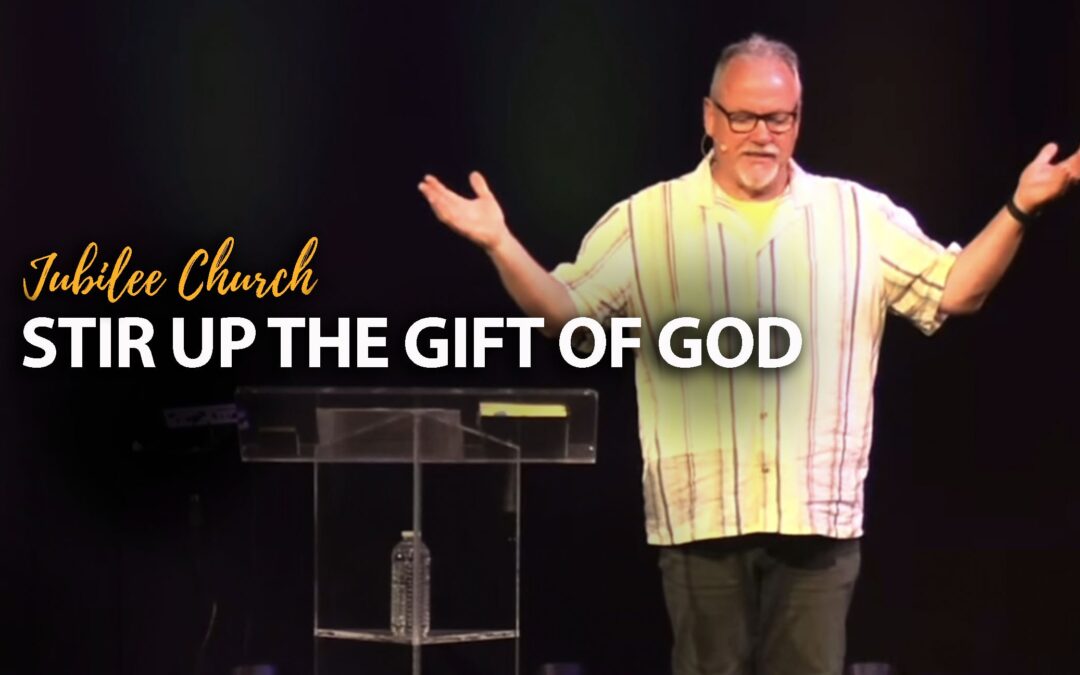 Stir Up the Gift of God