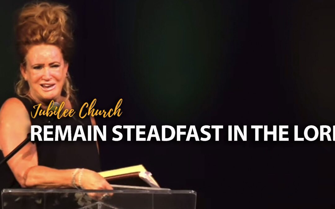 Remain Steadfast in the Lord