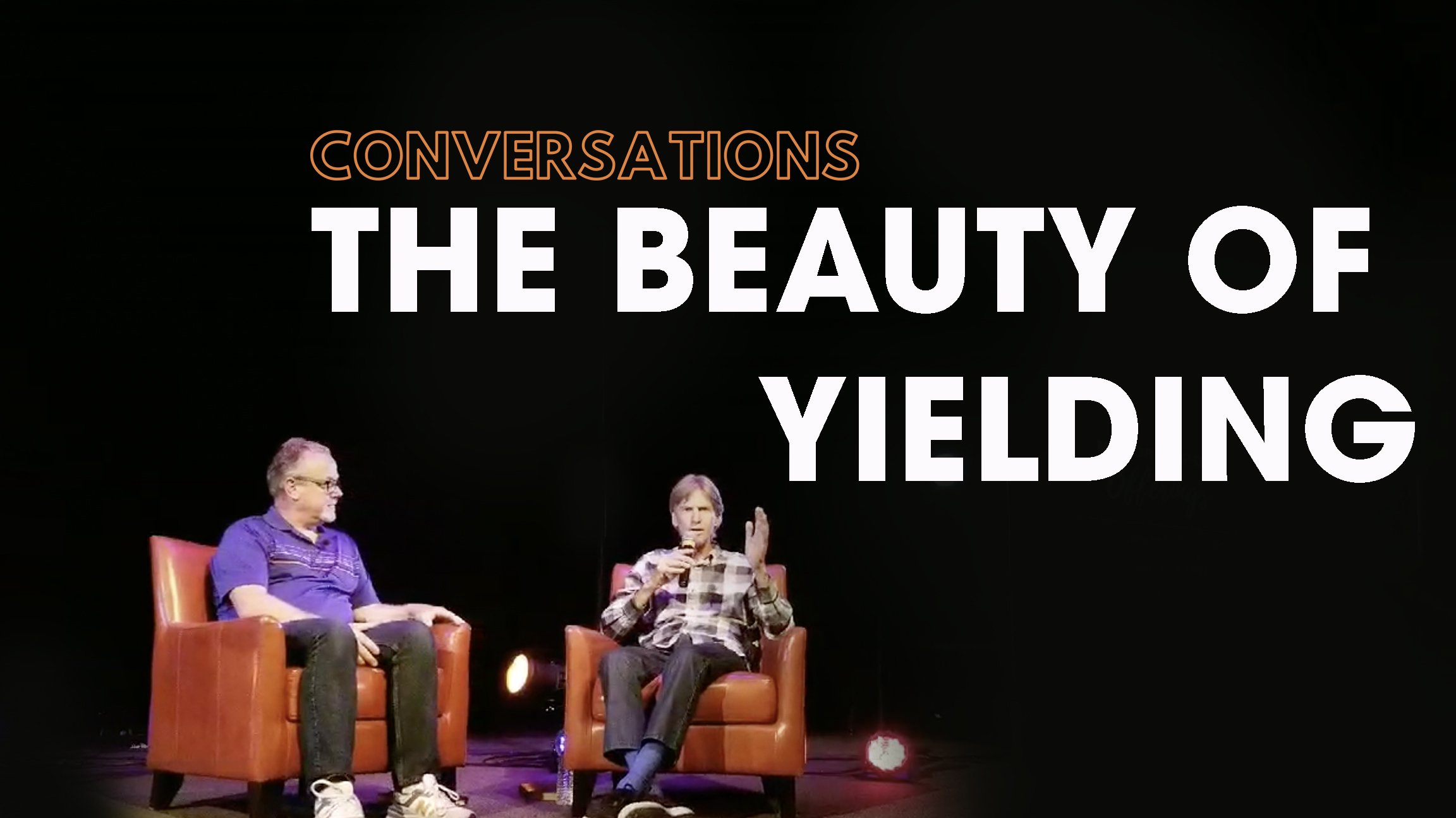 Conversations – The Beauty of Yielding