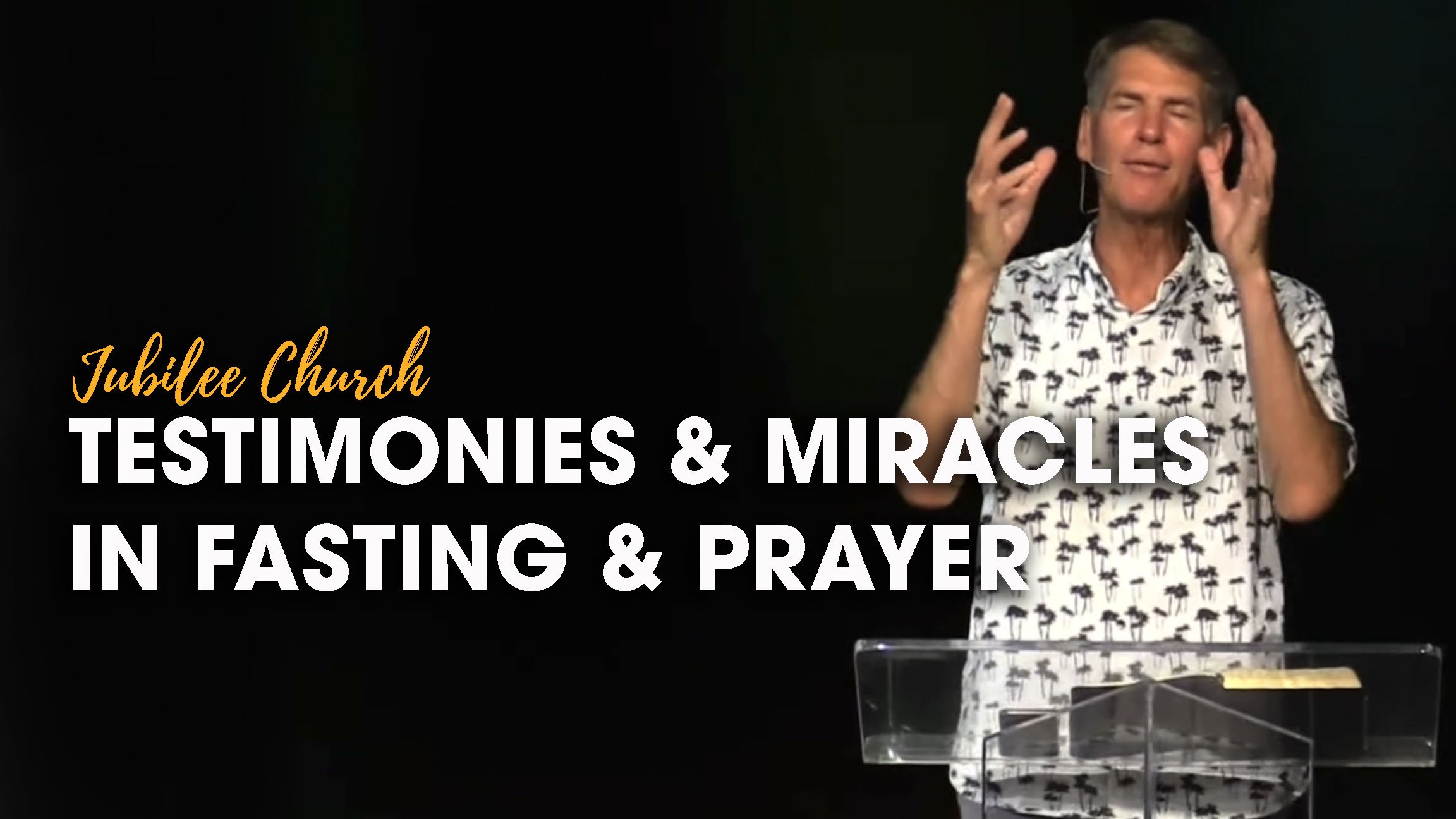 Testimonies and Miracles in Fasting and Prayer