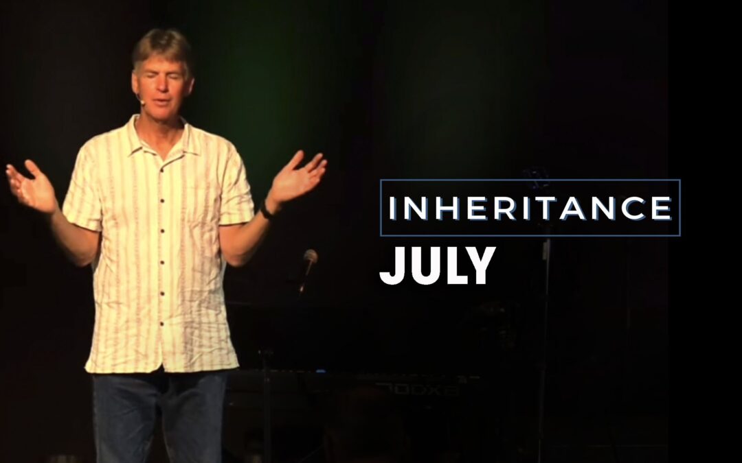 INHERITANCE Men’s Gathering – July 2023