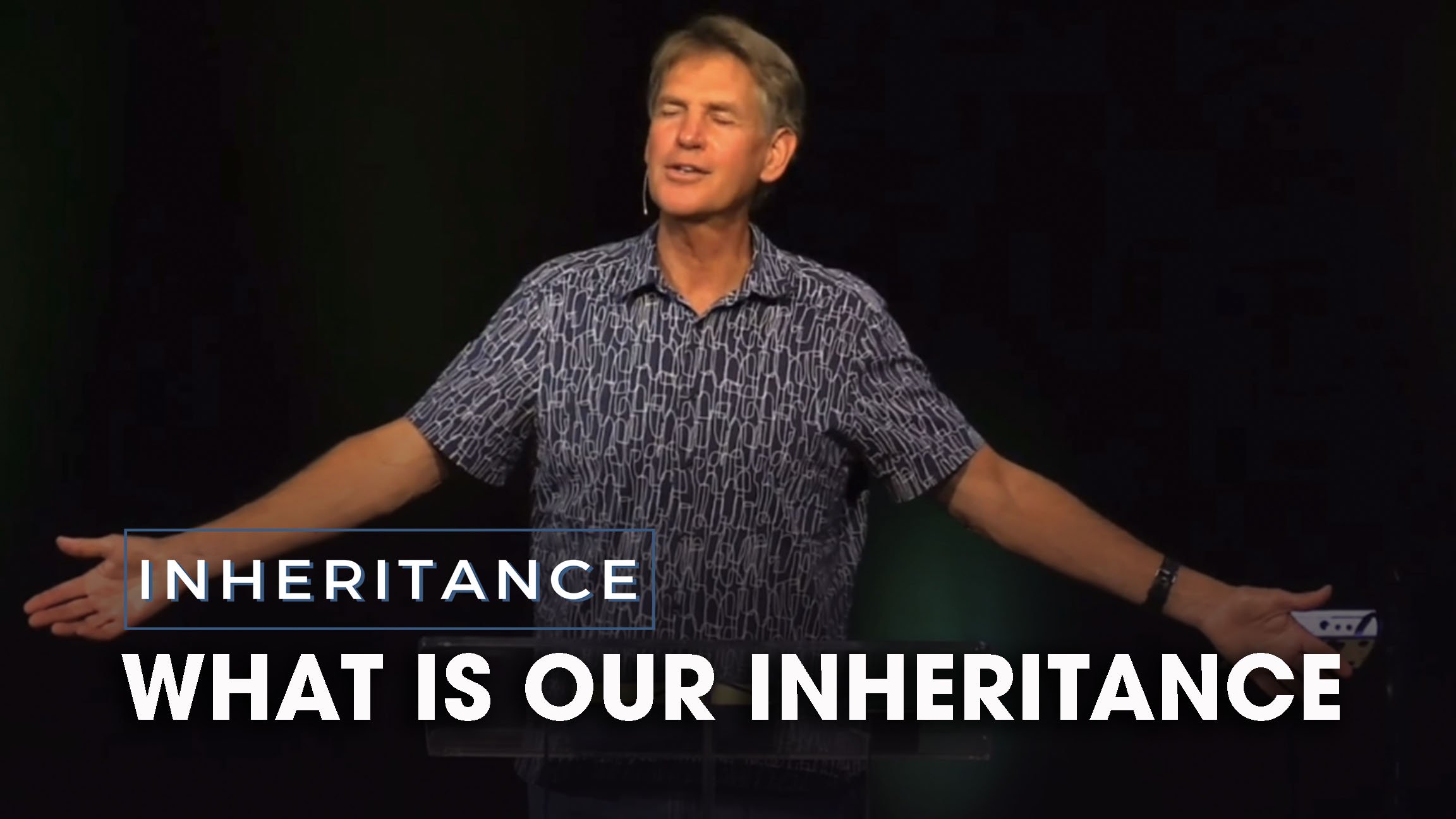 INHERITANCE Men’s Gathering – What is Our Inheritance
