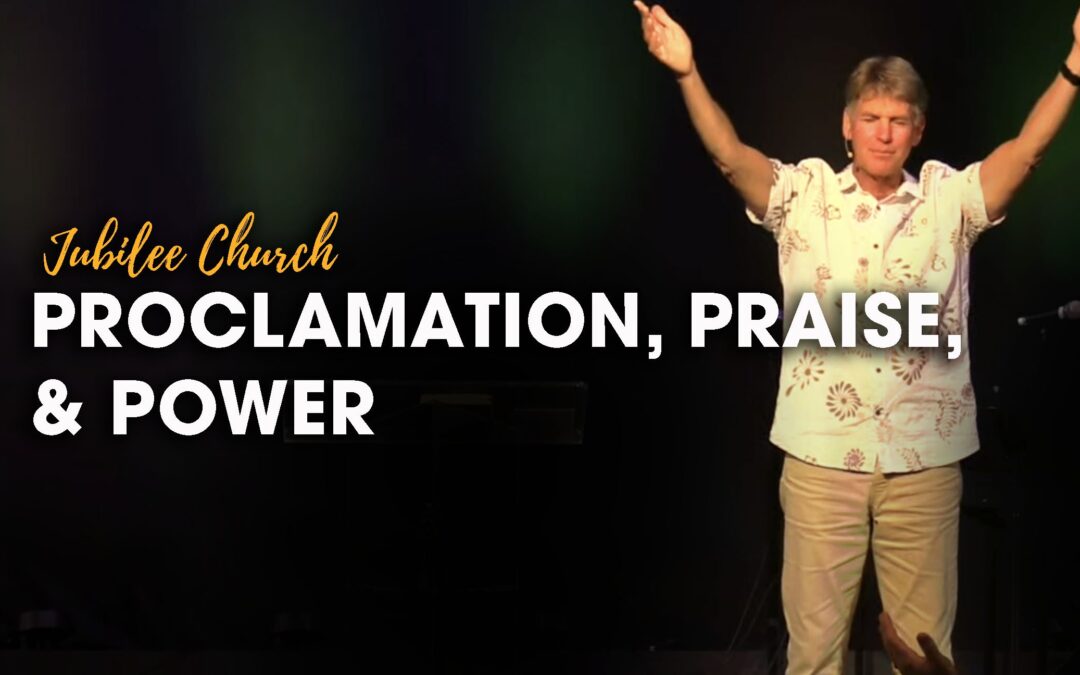 Proclamation, Praise, and Power