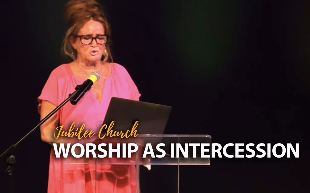 Worship as Intercession