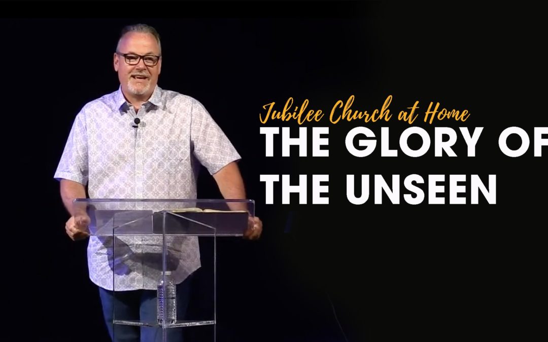 The Glory of the Unseen