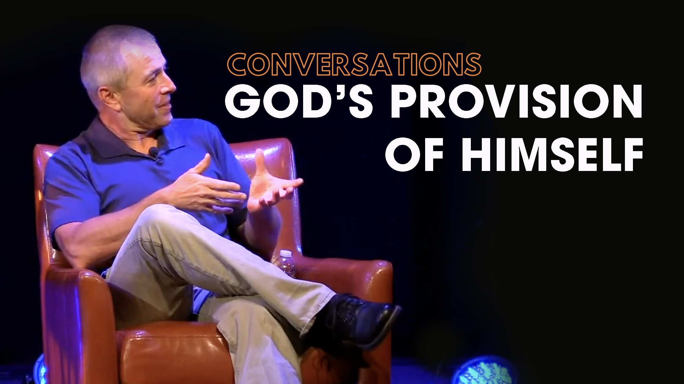 Conversations – God’s Provision of Himself