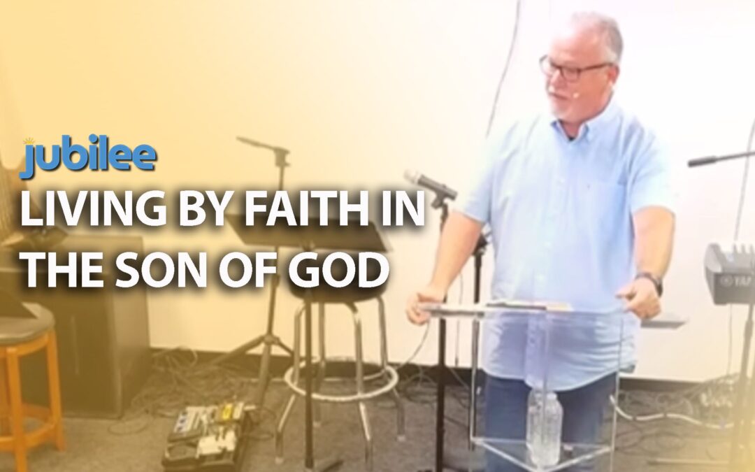 Living by Faith in the Son of God