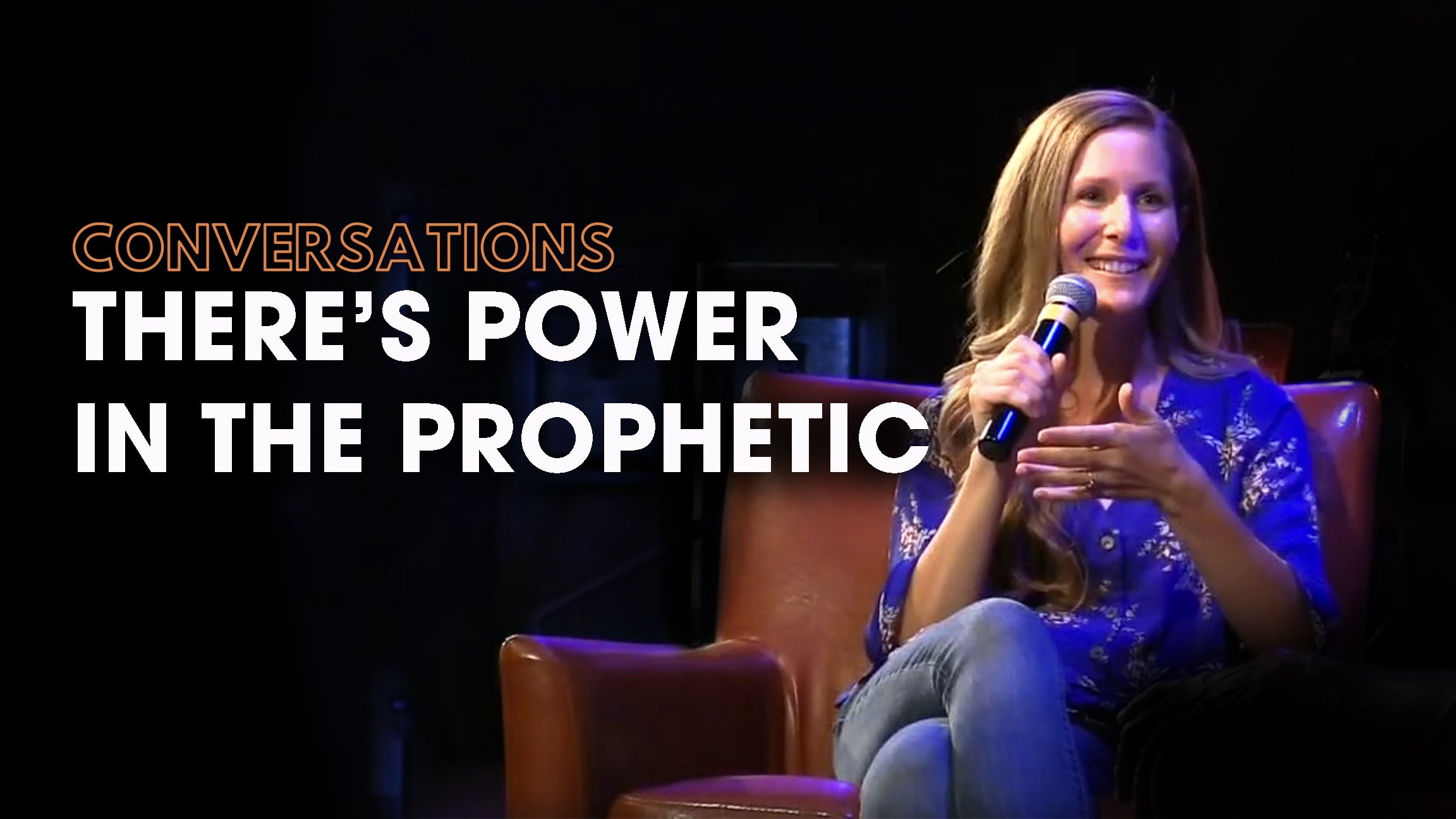 Midweek Conversation – There’s Power in the Prophetic