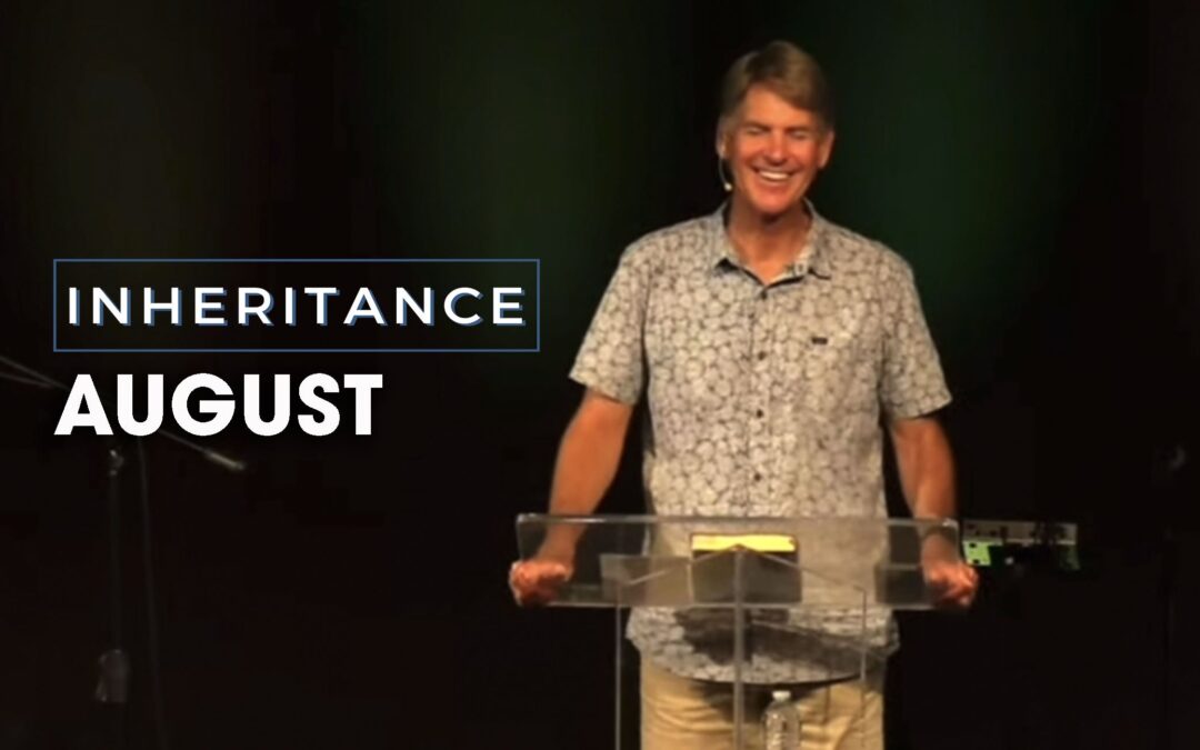 INHERITANCE Men’s Gathering – August 2023