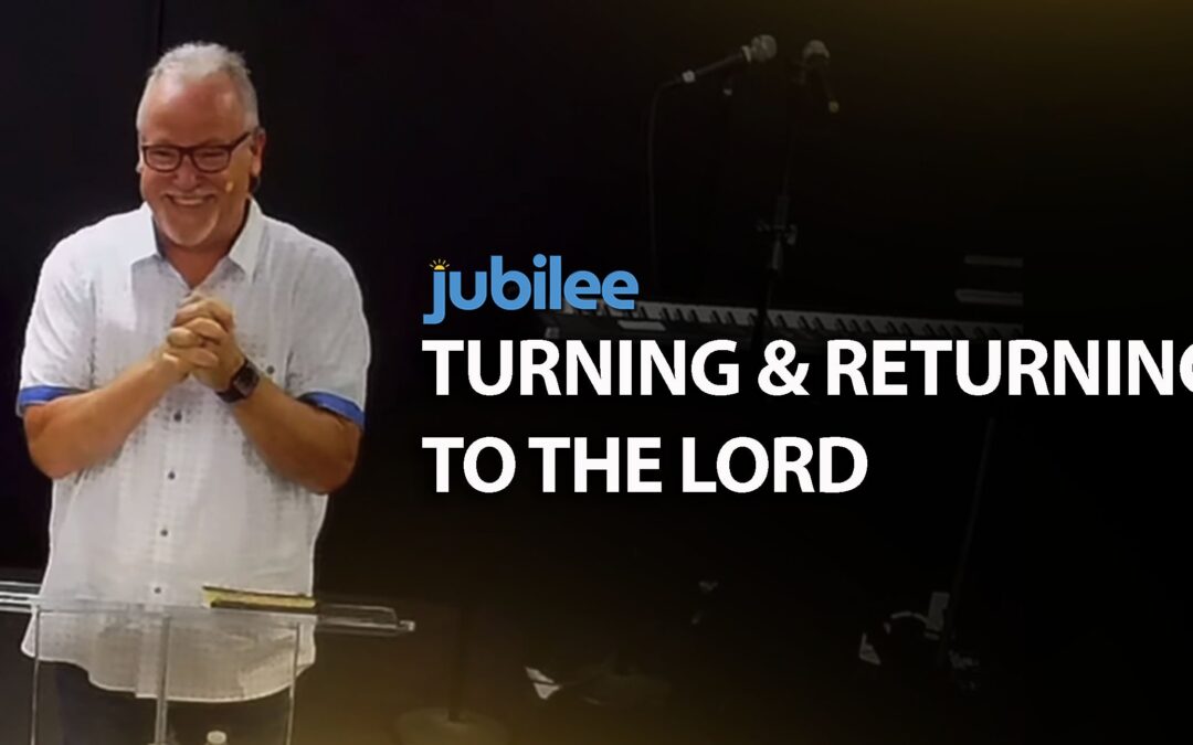 Turning and Returning to the Lord