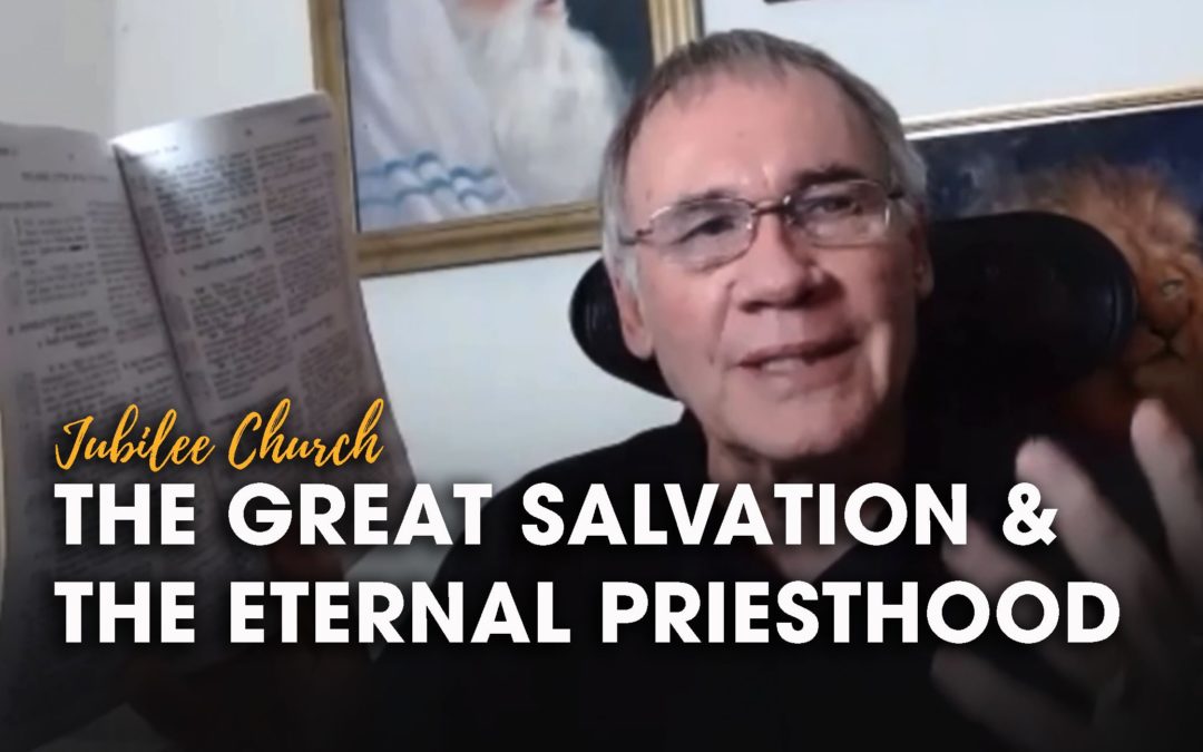 The Great Salvation and the Eternal Priesthood