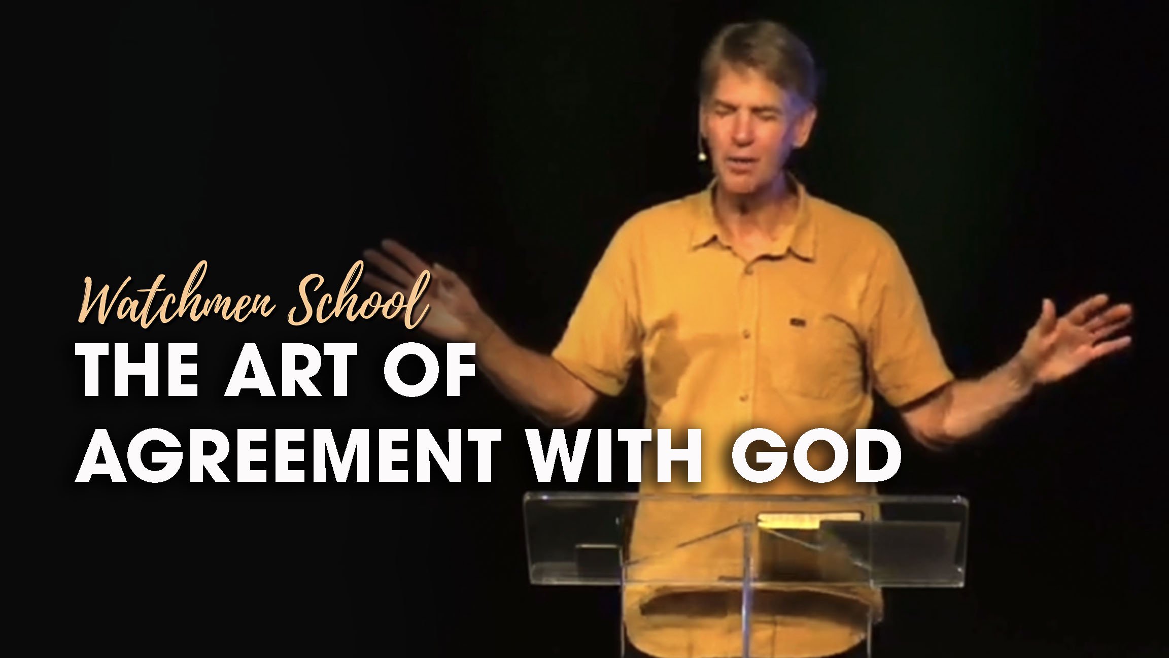 Watchmen School – The Art of Agreement with God