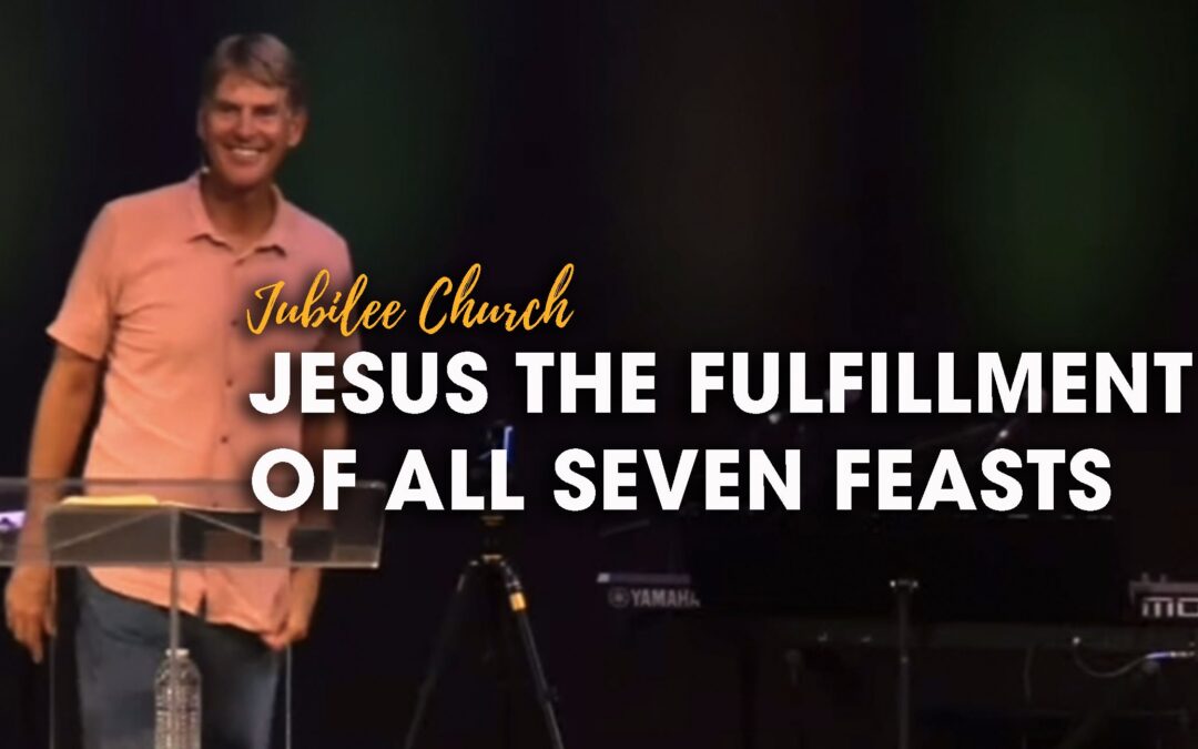 Jesus the Fulfillment of all Seven Feasts