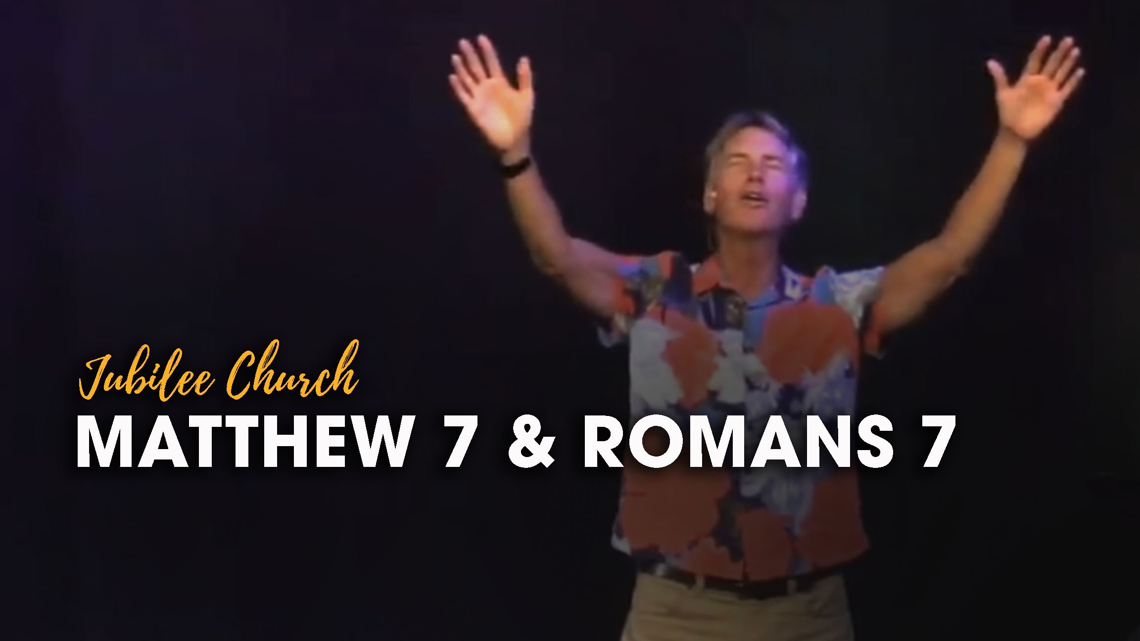 Matthew 7 & Romans 7