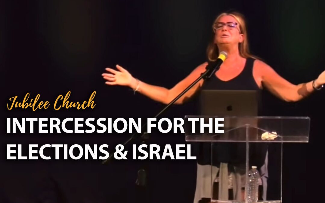 Intercession for the Elections & Israel