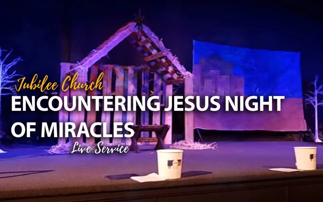 Encountering Jesus Night of Miracles