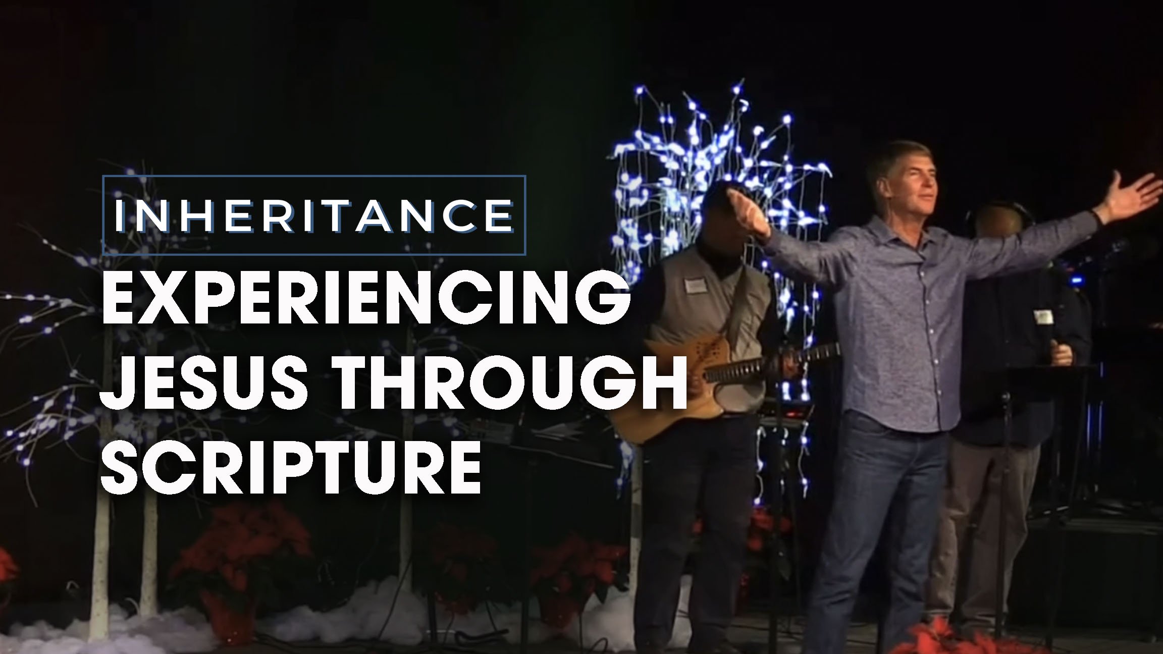 Inheritance Men’s Gathering – Experiencing Jesus in Scripture