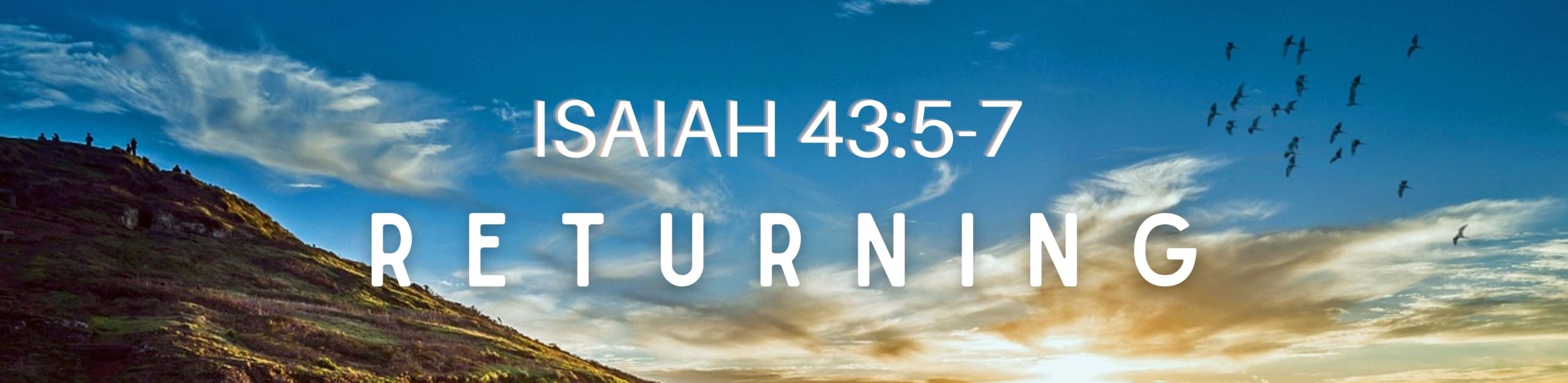 Isaiah 43 RETURNING