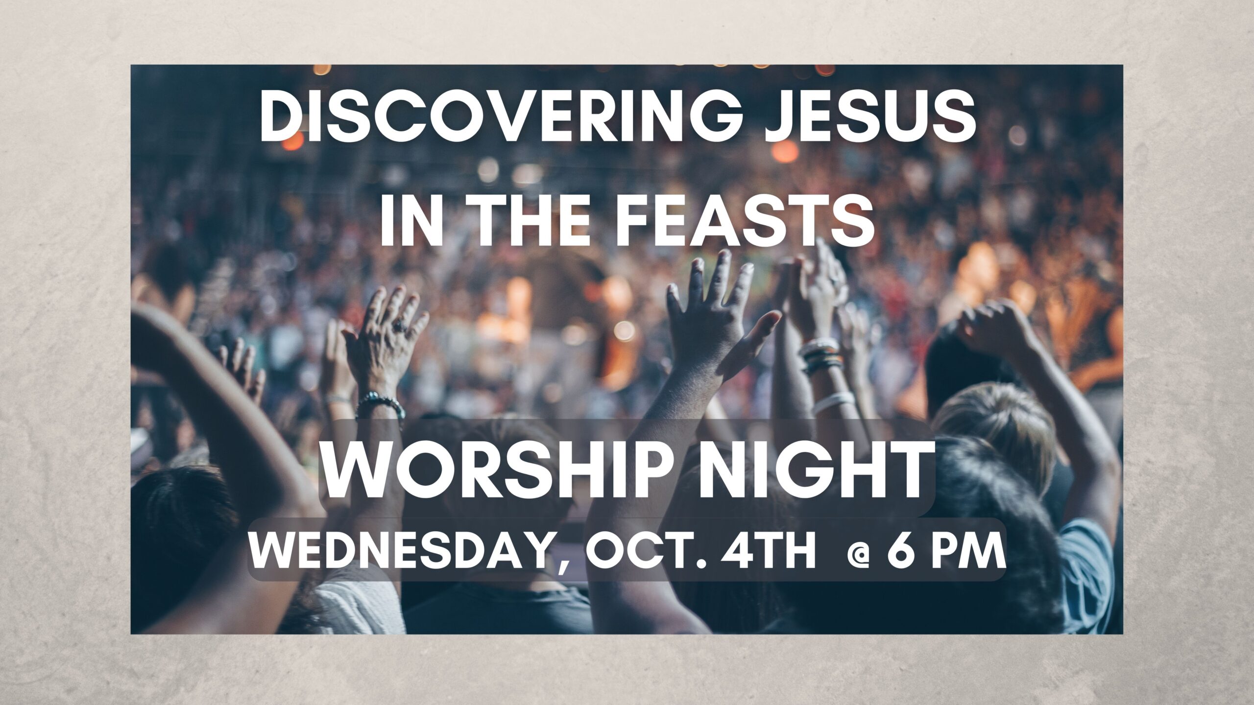 Discovering Jesus in the Feasts – Worship Night