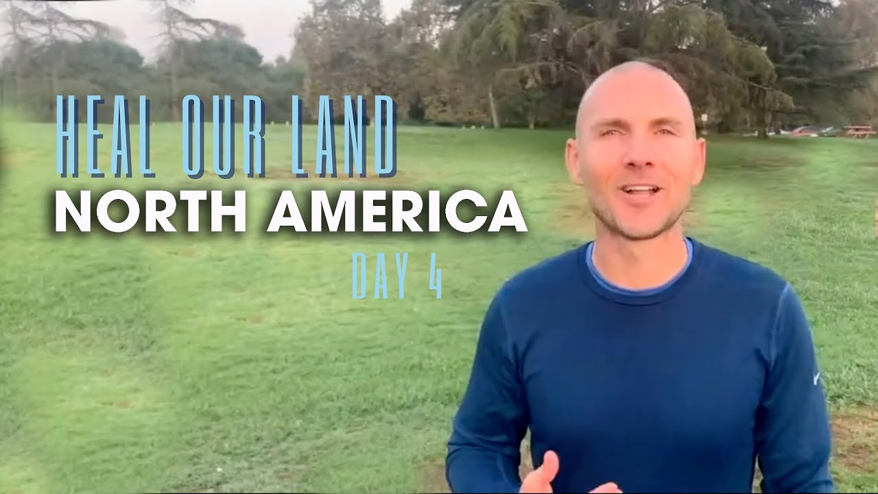 Heal Our Land – Day 4: North America