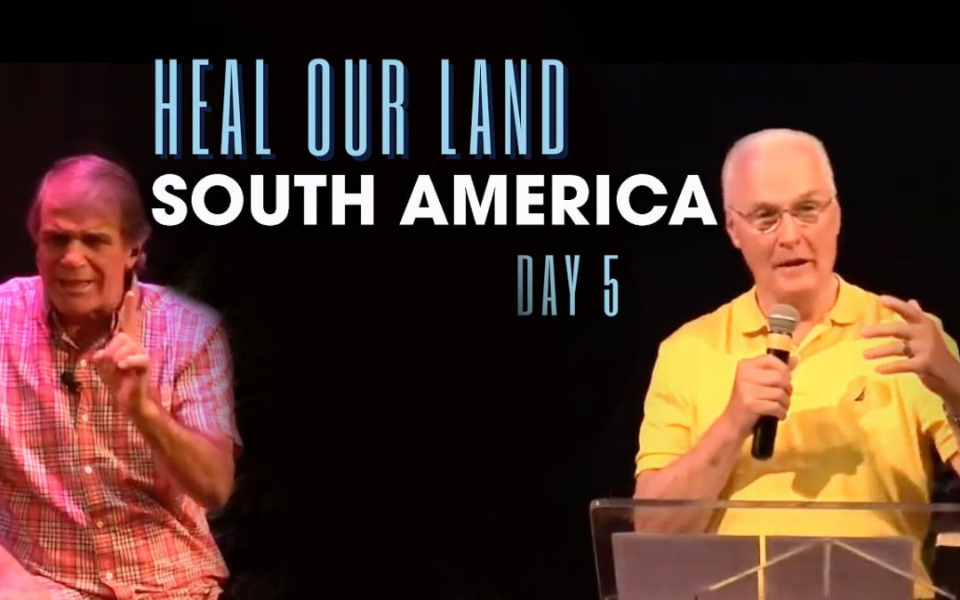 Heal Our Land – Day 5: South America