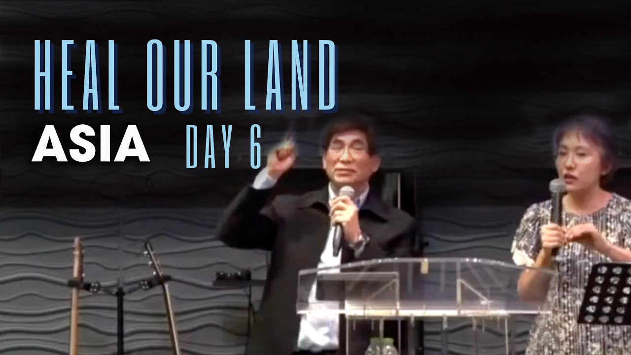 Heal Our Land – Day 6: Asia
