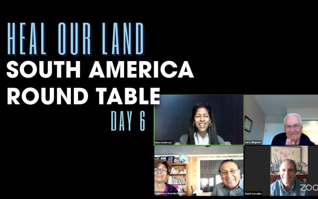Heal Our Land – Day 6: South America Round Table