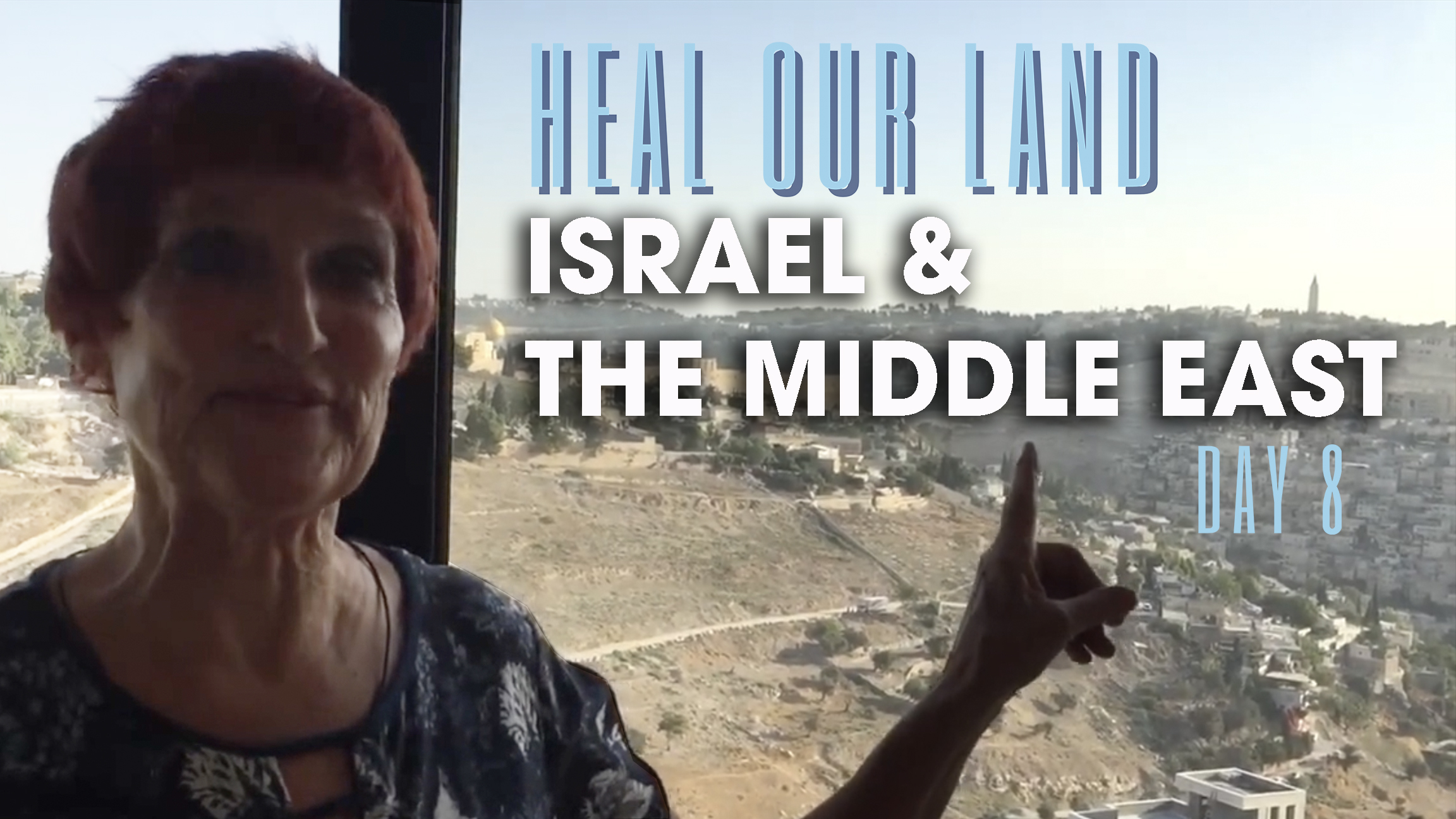 Heal Our Land – Day 8: Israel / Middle East